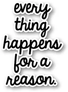 Everything Happens for A Reason Sticker Inspirational Quotes Stickers - Laptop Stickers - 2.5