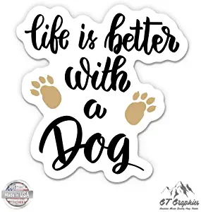 GT Graphics Life is Better with a Dog - 3" Vinyl Sticker - For Car Laptop I-Pad Phone Helmet Hard Hat - Waterproof Decal