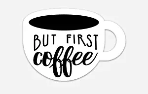 South Creek Trading Company But First, COFFEE Bumper Sticker - Vinyl Decal [4"x3"] for Laptop, Cars, Windows of Coffee Lovers - Tumbler Decal